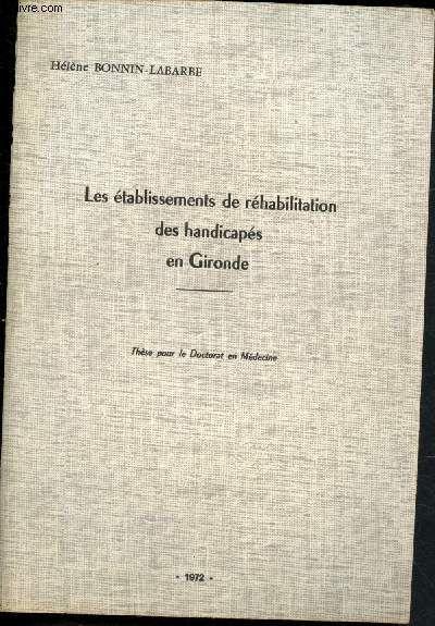 Les tablissements de rhabiliation des handicaps en Gironde (Thse pour le doctorat en Mdecine)