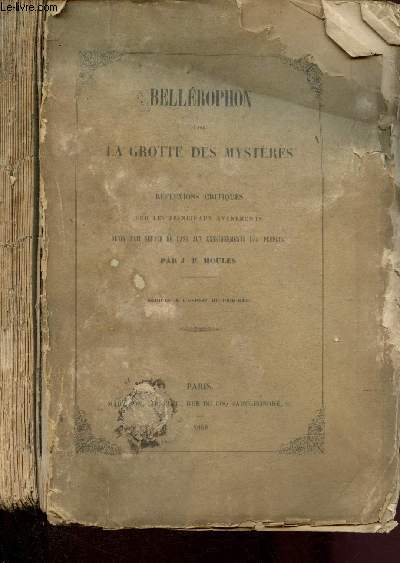 Bellrophon dans la grotte des mystres ou rflexions critiques sur les principaux vnements qu'on fait servir de base aux enseignements des peuples