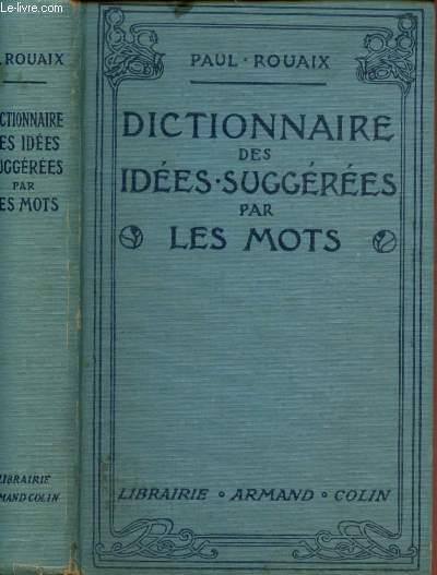 Dictionnaire-manuel des ides suggres par les mots contenant tous les mots de la Langue franaise groups d'aprs le sens