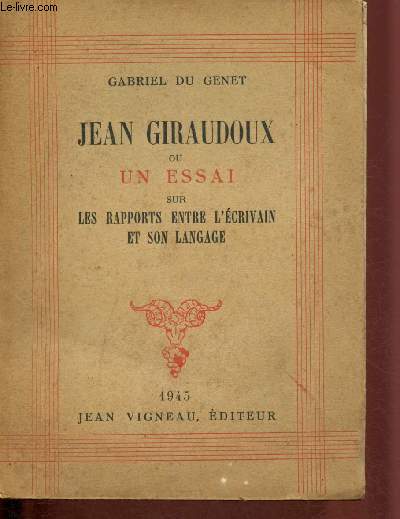 Jean Giraudoux ou un essai sur les rapports entre l'crivain et son langage