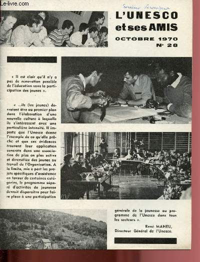 L'Unesco et ses amis - Octobre 1970 - n28 : Remarques sur quelques pronlmes fondamentaux pa Thibaut E. C. - les clubs et l'aide au dveloppement, par Benketira Jean - premire rencontre europenne des coles associes et des clubs Unesco,
