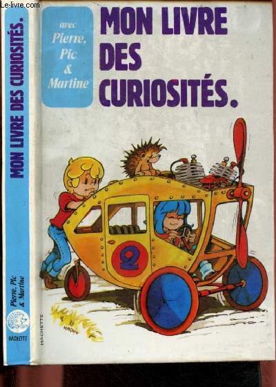 Mon livre des curiosits - Avec Pierre, Pic & Martine