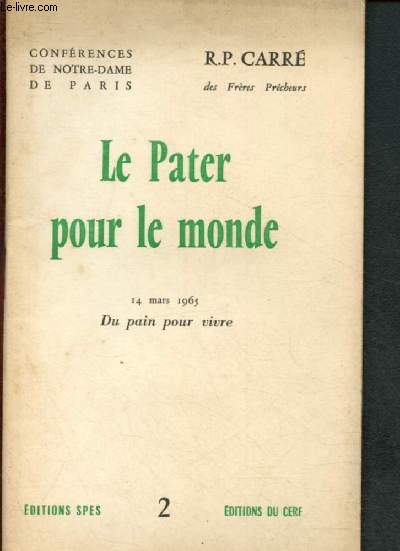 Le Pater pour le monde - 14 mars 1965 - Confrence de Notre-Dame de Paris n2 : Du pain pour vivre