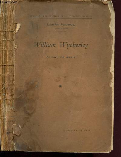 William Wycherley : Sa vie, son oeuvre