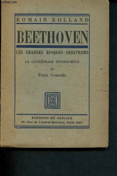 Beethoven : Les grandes poques cratrices - la Cathdrale interrompue - Tome III : Finita Comoedia
