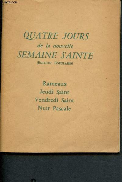 Quatre jours de la nouvelle semaine Sainte (Edition populaire) : Rameaux, Jeudi Saint, Vendredi Saint, Nuit Pascale