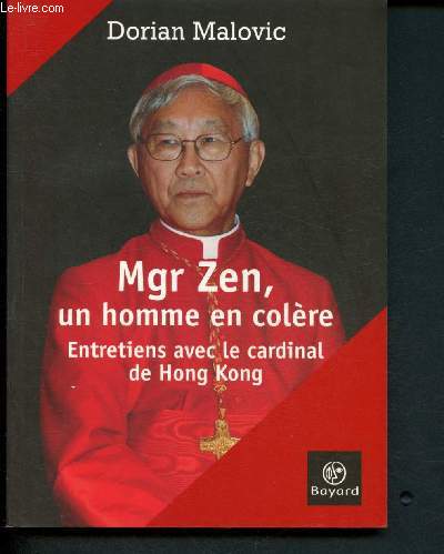 Mgr Zen, un homme en colre : Entretiens avec,le cardinal de Hong Kong