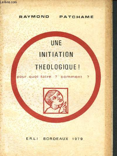 Une initiation thologique : Pour quoi faire ? Comment ?