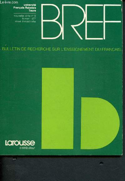 Bref - Bulletin de Recherche sur l'Enseigement du Franais nouvelle srie n9 - Fvrier 1977 : L'Idologie dans les livres pour enfants - Comment tudier le langage de l'enfant - La littrature pour la jeunesse et son utilisation pdagogique,etc