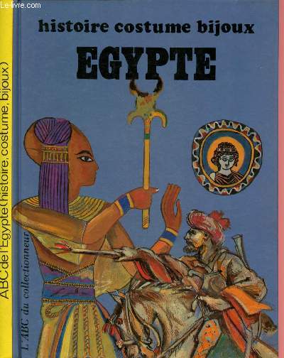 ABC de l'Egypte (histoire, costume, bijoux)