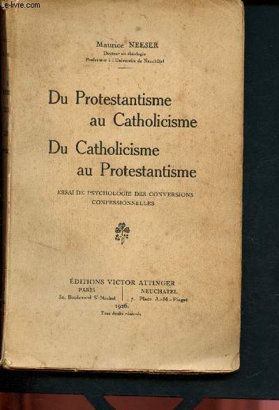 Du Protestantisme au Catholicisme - Du catholicisme au protestantisme : Essai de psychologie des conversions confessionnelles