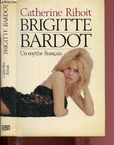 Birgitte Bardot : Un mythe franais
