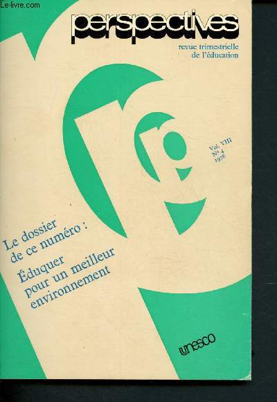 Perspectives - revue trimestrielle de l'ducation - Vol. VIII - N4 - 1978 : Dossier : Eduquer pour un meilleur environnement : Tiers monde et ducation environnemenale / Le dsarmement et l'ducation pour la paix -