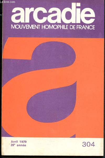 Arcadie - Mouvement homophile de France, Revue littraire et scientifique n304 - Avril 1979 - 26e anne : Les franais et l'homosexualit, Sondage ralis par l'I.F.O.P. (14-21 novembre 1978)