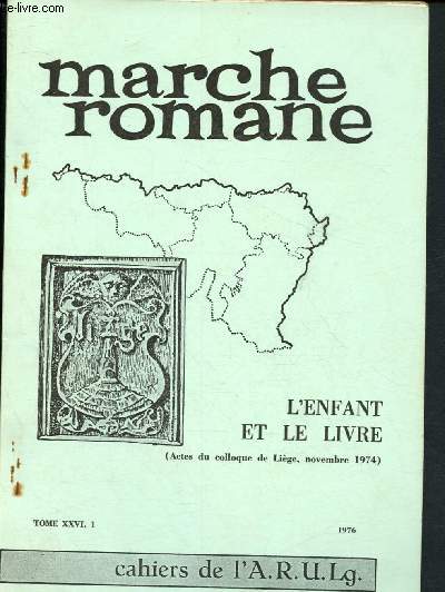 Marche romane - Tome XXVI - 1976 : Cahiers de l'A.U.R.Lg, L'enfant et le livre (acte du Colloque de Lige, Novembre 1974)