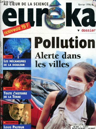 Eureka n4 - Fvrier 1996 : Les mcanismes de la douleur - Pollution : Alerte dans les villes - Toute l'histoire de la Terre - Mortelle toxine - Les poux n'en font qu' leur tte - Nuclaire : la centrale de l'an 2000,etc.