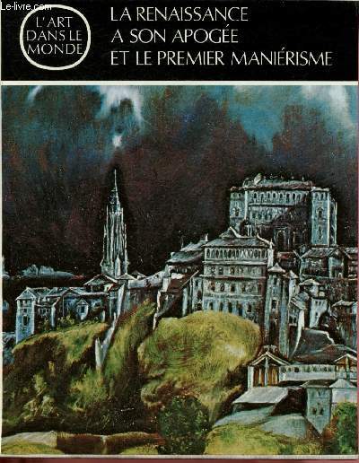 La renaisssance  son apoge et le premier manirisme (L'art dans le monde, fondements historiques, sociologiques et religieux)