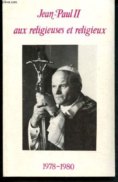 Jean Paul II aux religieuses et religieux : Tome I : 1978-1980