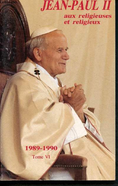 Jean Paul II aux religieuses et religieux - Tome VI : 1989 - 1990
