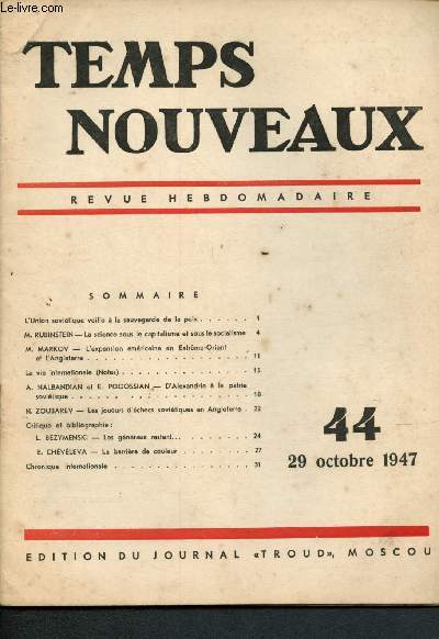 Temps nouveaux n44 - 29 Octobre 1947 : L'union sovitique veille  la sauvegarde de la paix - La science sous le capitalisme et sous le socialisme, par M. Rubinstein - L'expansion amricain en Extrme-Orient et l'Angleterre - D'Alexandrie  la patrie ..