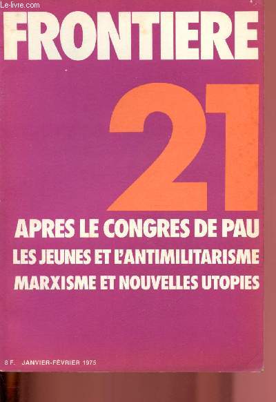 Frontire n 21 - Janvier - Fvrier 1975 - Les cahiers du C.E.R.E.S. - Socialisme aujourd'hui : Aprs le congrs de Pau - Les syndicats devant la crise - Les jeunes et l'antimilitarisme - Vers la rforme de l'entreprise - Rgions et minorits nationales -