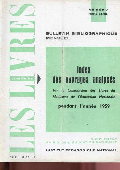 Les livres n hors-Srie : Index de souvrages analyses par la Commision des Livres du Ministre de l'Education nationale pendant l'anne 1959