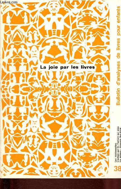 Bulletin d'analyses de livres pour enfants n° 38 - Juin - juillet 1974 : Les marionettes, bibliographie commentée du Centre de documentation de la Joie par les livres - L'enfant qui lit, l'enfant qui crée, par Jean-Pierre Lignon - etc.
