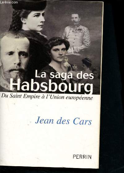 La saga des Habsbourg : Du Saint Empire  L'Union Europenne