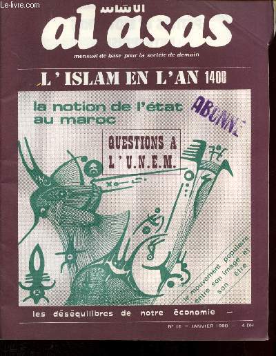 Al Asas - mensuel de base pour la socit de demain - N16 - janvier 1980 : :L'Islam en l'an 140, regard sur l'inconsolation - Le divorce (suite) - le Mouvement Populaire, entre son image et son tre - Notion de l'Etat au Maroc -etc.