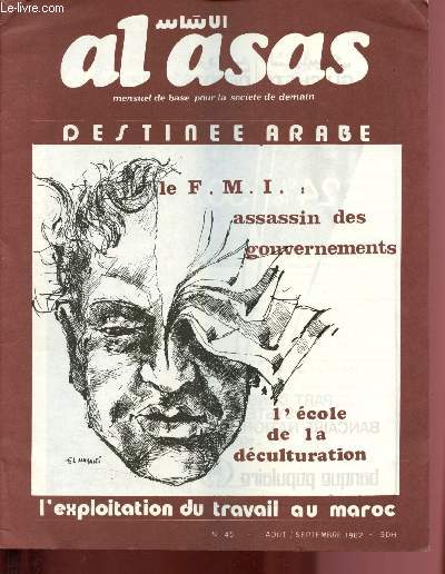 Al Asas - mensuel de base pour la socit de demain - N45 - Aout / Septembre 1982 : La destine arabe - Le F.M.I. : assassin des gouverbnements - La dette extrieure des Pays en Voie de Dveloppement - Systme ducatif et emploi au Maroc,etc.