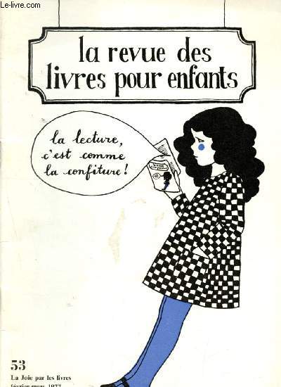 La revue des livres pour enfants n53 - Fvrier - mars 1977 : A Clamart : les documentaire s l'preuve - Romaric et le miroir vol, par Franoise Menigaud - Roman et rcit pour enfants : les points de vue du rcit, par Jean Perrot,etc.