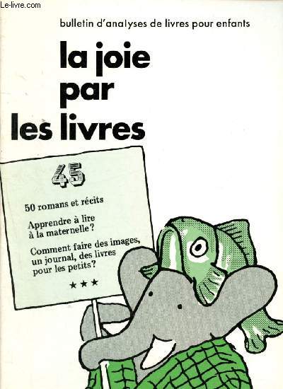 La joie par les livres - Bulletin d'analyses de livres pour enfants n45 : 50 - Septembre - octobre 1975 : romans et rcits - Apprendre  lire  la maternelle ? - Comment faire des images, un journal, des livres pour les petits ?