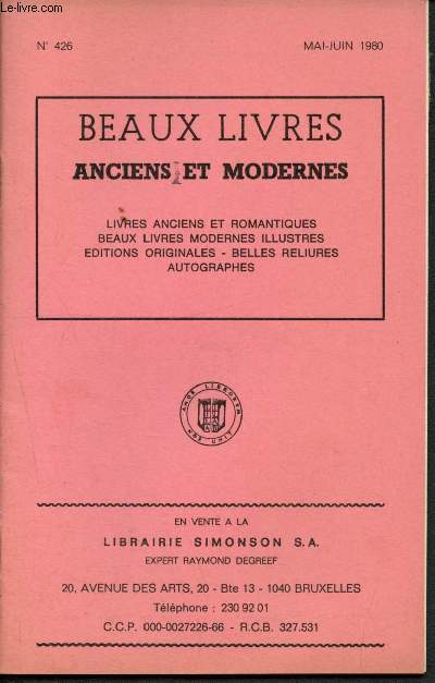 catalogue - n426 - Ma i- Juin 1980 Librairie Simonson : Beaux livres anciens et modernes : Beaux livres anciens et modernes : Livres anciens et romantiques, beaux livres modernes illustrs, ditions originales, belles reliures, autographes