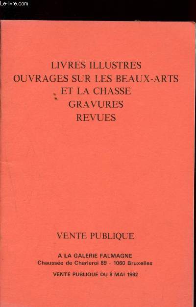 Catalogue de vente aux enchres - Galerie Falmagne - 8 Mai 1982 : livres illustrs, ouvrages sur les beaux-arts et la chasse, gravures, revues