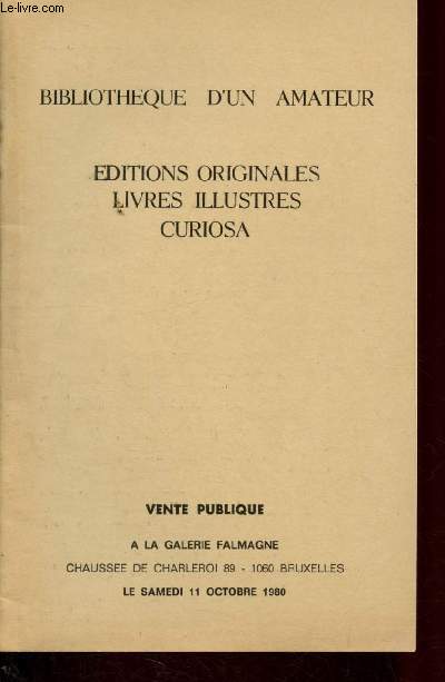 Catalogue de vente aux enchres - A la Galerie Falmagne, le 11 Octobre 1980 : Bibliothque d'un amateur - Editions originales, livres illustrs, Curiosa