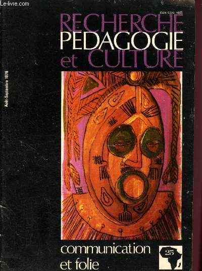 Recherche pdagogie et culture n25 - Juillet - Octobre 1976 - Volume V : Communication et folie, Le lien communautaire de la cure, Collaboration gurisseur-mdecin, Crativit tradition et psychopathologie, etc.