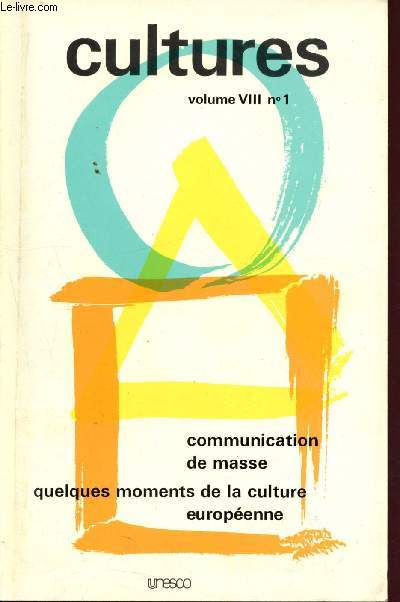 Cultures - Volumes VIII - N1 - 1981 : Communication de masse, Quelques moments de la culture europenne :