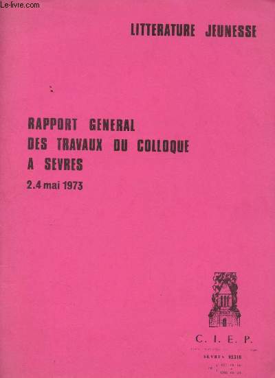 Littrature jeunesse - rapport gnral des travaux du colloque  Sevres - 2 - 4 mai 1973