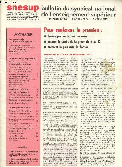 Snesup n103 - Nouvelle srie - octobre 1978 (Bulletin du syndicat national de l'enseignement suprieur) : Les perspctives de l'intervention syndicale - Le dcret du 20 septembre : Des menaces graves te immdiates pour tous - Enseignants des CHU, etc