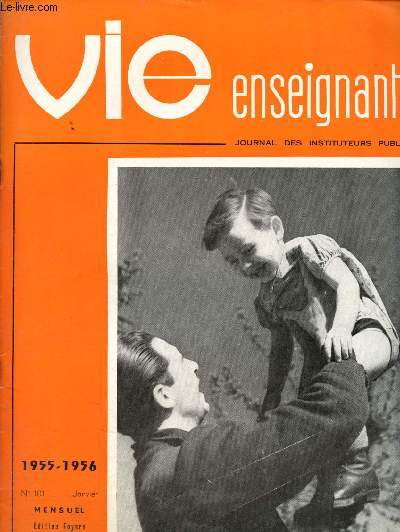 Vie enseignante - Journal des instituteurs publics n101 - Janvier 1955 - 1956 : Famille et psychologie - Autonomie et dpendance chez l'enfant - Prsence de l'instituteur au milieu rural - Libert d'action et conscience de l'instituteur - L'art primitif