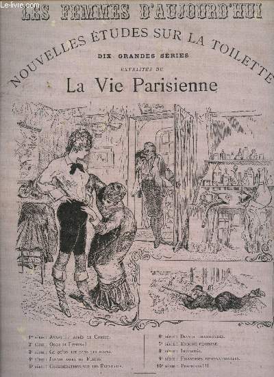 Les femmes d'aujourd'hui - Nouvelles tudes sur la toilette : Dix grandes sries extraites de La Vie Parisienne