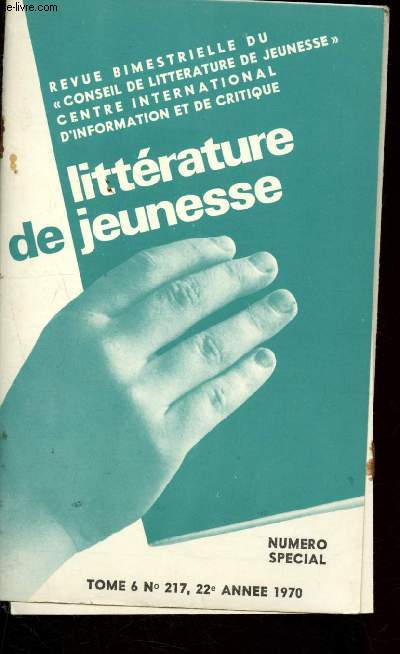 Littrature de jeunesse n217, tome 6, 22e anne 1970 : Numro spcial : Littrature de jeunesse et actualit - le grand priple d'Esculape, par H. Stancu - L'enfant du dahu, par Janine Bernadet,etc.