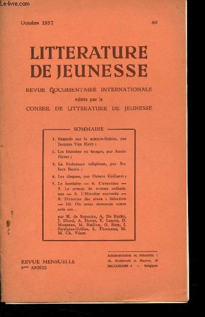 Littrature de jeunesse n89 - octobre 1957 : - 9me anne : Regards sur la science-fiction, par J. Van Herp - Les histoires en images, par A. Fievet - La littrature religieuse, par R. Bastin - Les disques, par O. Grillaert - Le roman de moeurs enfantine