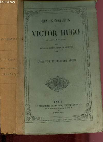 Oeuvres compltes de Victor Hugo de l'Acadmie Franaise : Littrature et philosophie mles - Nouvelle dition orne de vignette