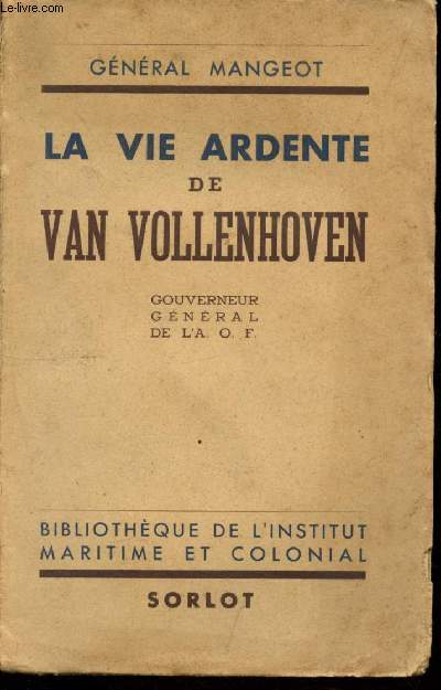 La vie ardente de Vollenhoven (Bibliothque de l'institut Maritime et colonial)