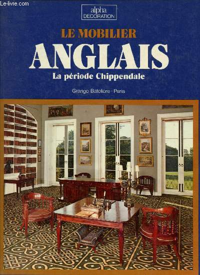Le mobilier anglais - la priode chippendale ( Collection 