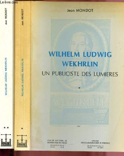 Wilhelm Ludwig Wekhrlin, un publiciste des Lumires - Tomes I et II en 2 volumes