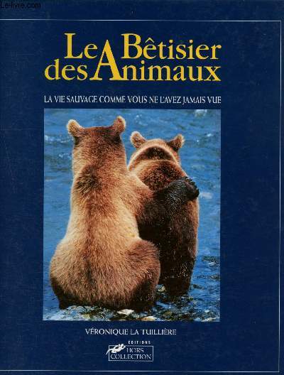Les btisiers des animaux, la vie sauvage comme vous ne l'avez jamais vu