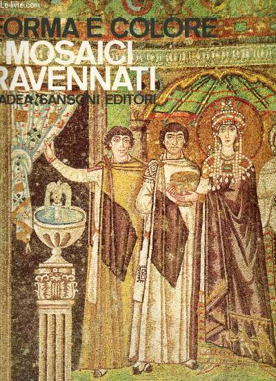 Forme e Colore, I Grandi cicli dell'arte : I Mosaici Ravennati