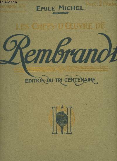 Les chefs-d'Oeuvre de Rembrandt - Edition du tricentenaire - Livraison XV ((Complet en 15 Livraisons) : 3 Tailles douces : La Bndiction de Jacob + La Femme de Tobie avec la Chvre + Paysage d'Hiver / 1 Plume et lavis : Un Homme regardant une Femme...